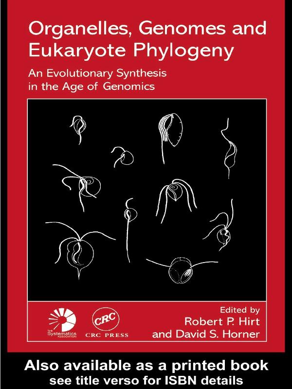 Organelles, Genomes and Eukaryote Phylogeny by David S. Horner, Robert P Hirt