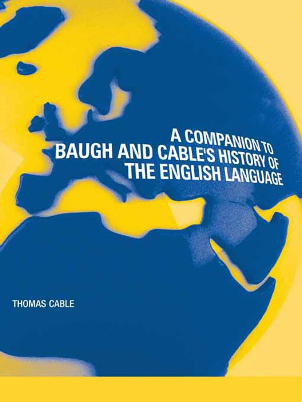 A Companion to Baugh and Cable's A History of the English Language by Thomas Cable