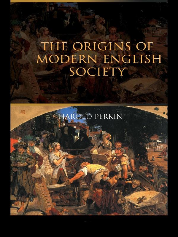 The Origins of Modern English Society by Harold Perkin
