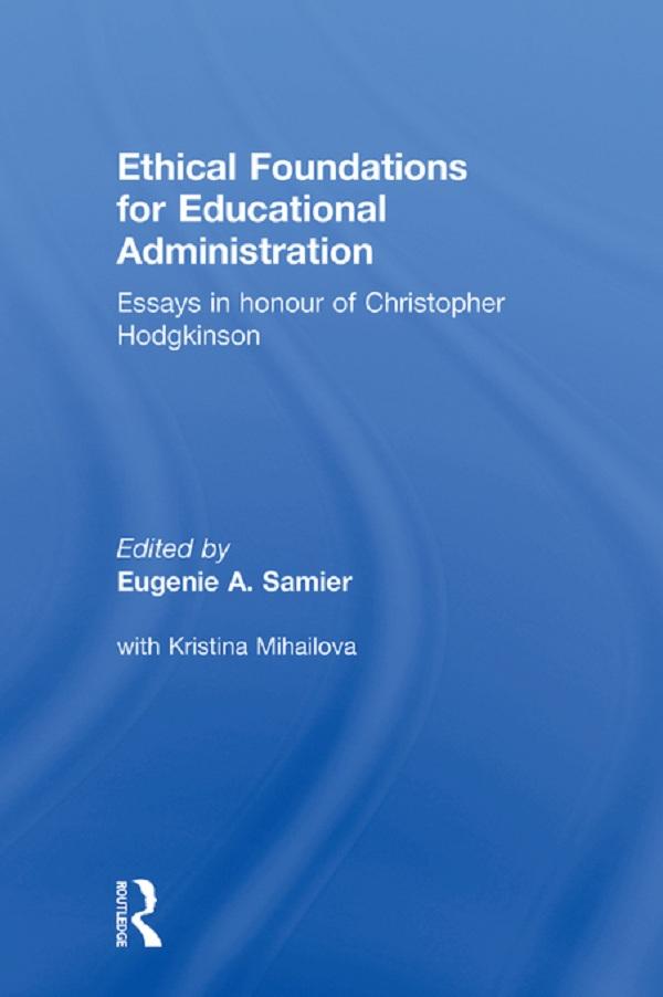 Ethical Foundations for Educational Administration by Eugenie Samier