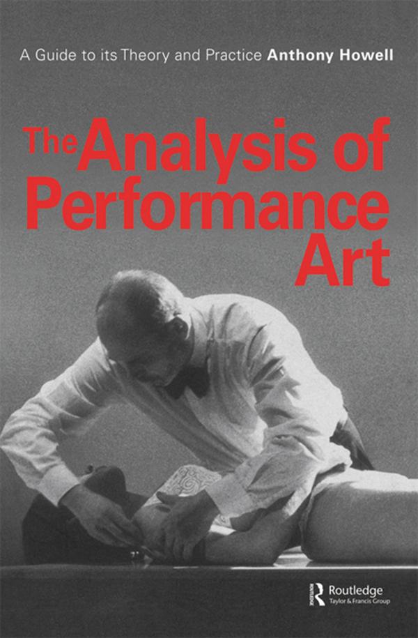 The Analysis of Performance Art by A. Howell, Anthony Howell