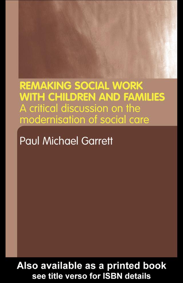 Remaking Social Work with Children and Families by Paul Michael Garrett
