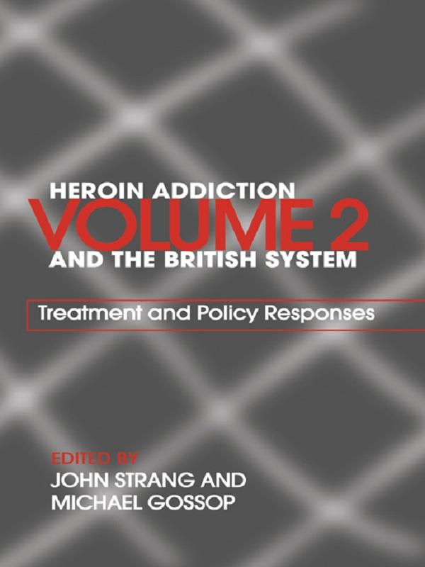 Heroin Addiction and The British System by John Strang, Michael Gossop