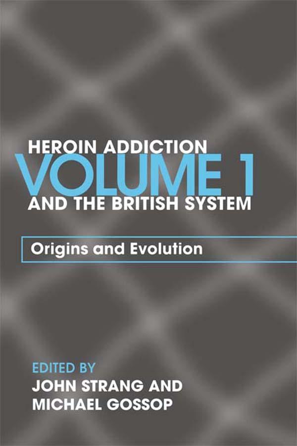 Heroin Addiction and The British System by John Strang, Michael Gossop