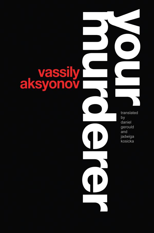 Your Murderer by Daniel Gerould, Jadwiga Kosicka, Vassily Aksyonov