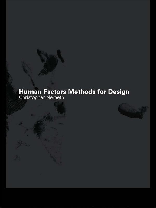 Human Factors Methods for Design by Christopher P. Nemeth