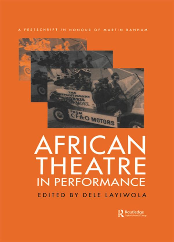 African Theatre in Performance by Dele Layiwola