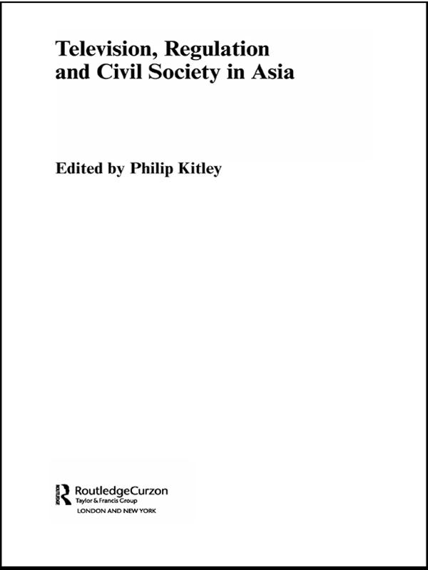 Television, Regulation and Civil Society in Asia by Philip Kitley