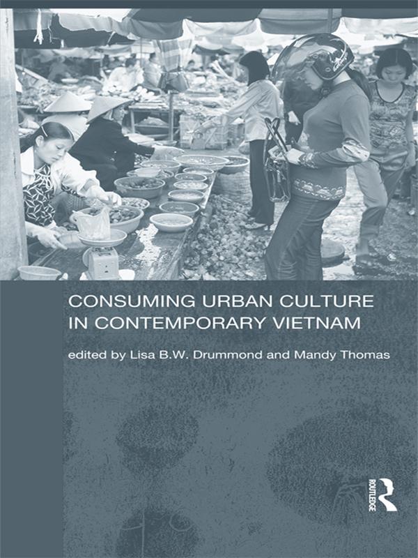Consuming Urban Culture in Contemporary Vietnam by Lisa Drummond, Mandy Thomas