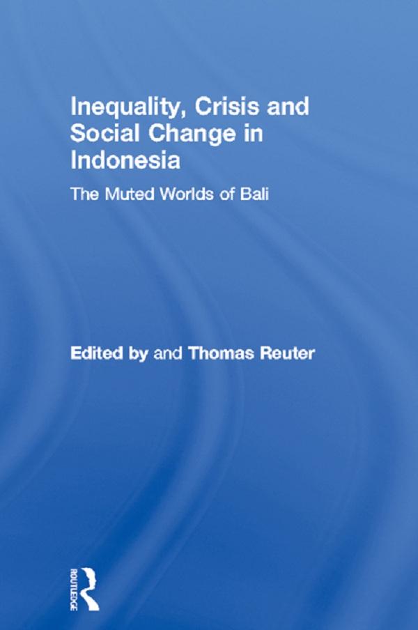 Inequality, Crisis and Social Change in Indonesia by Thomas Reuter