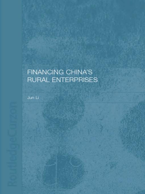 Financing China's Rural Enterprises by Dr Jun Li, Jun Li