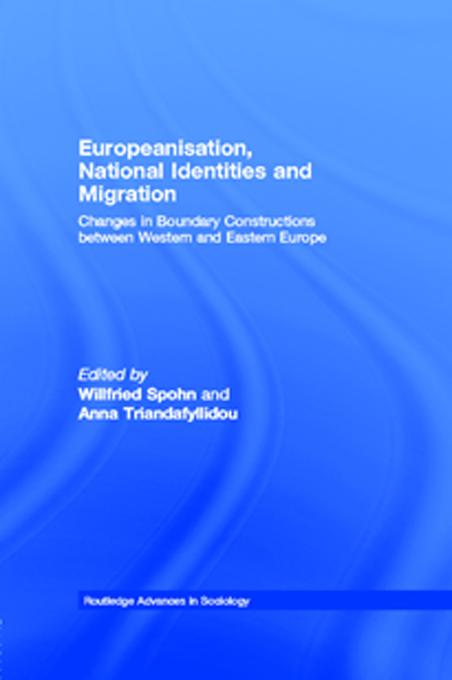 Europeanisation, National Identities and Migration by Anna Triandafyllidou, Willfried Spohn