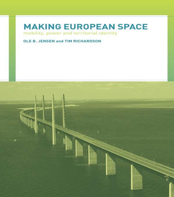 Making European Space by Ole B. Jensen, Tim Richardson
