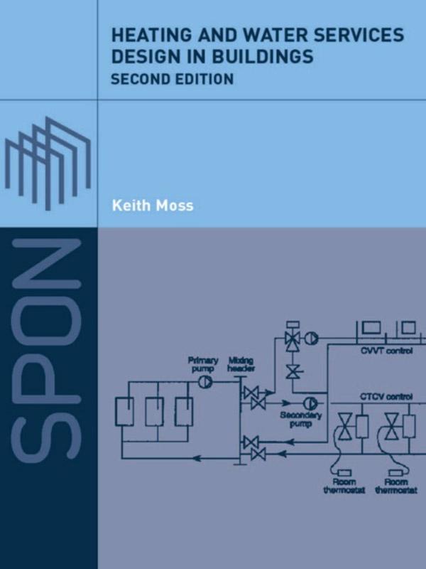 Heating and Water Services Design in Buildings by Keith J Moss, Keith Moss