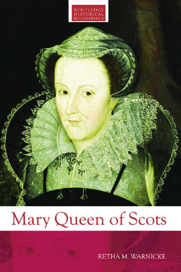Mary Queen of Scots by Retha M. Warnicke