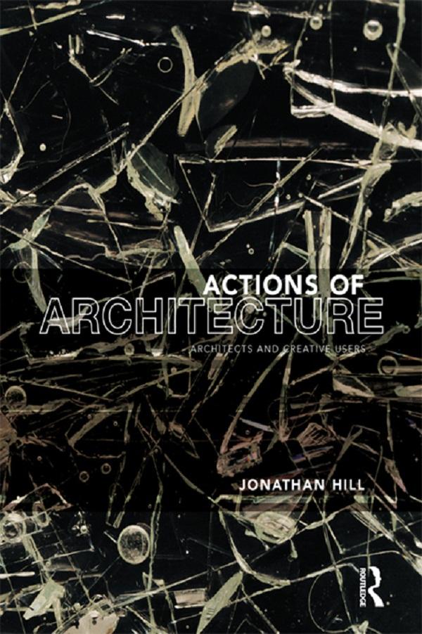 Actions of Architecture by Jonathan Hill