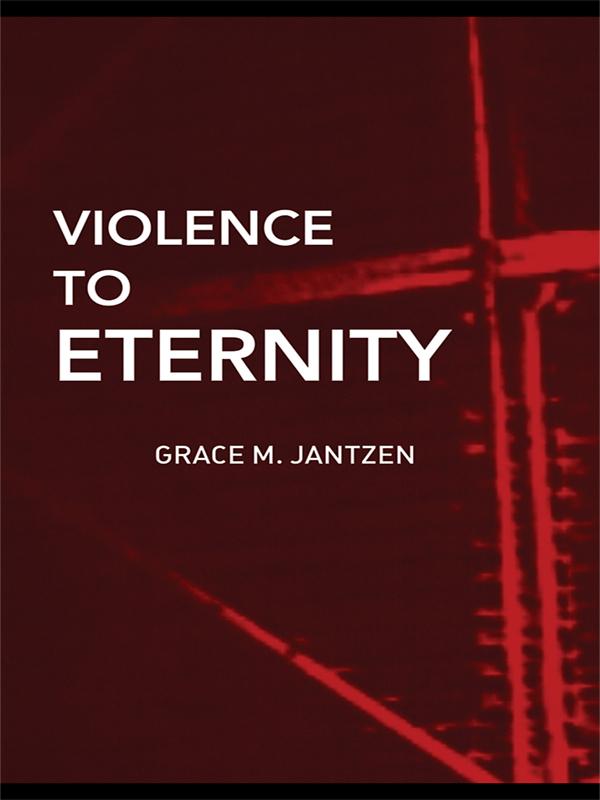 Violence to Eternity by Grace M. Jantzen, Jeremy Carrette, Morny Joy