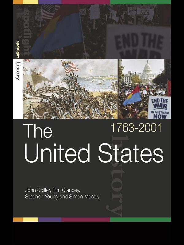 The United States, 1763-2001 by John Spiller, Simon Mosley, Stephen Young, Tim Clancey