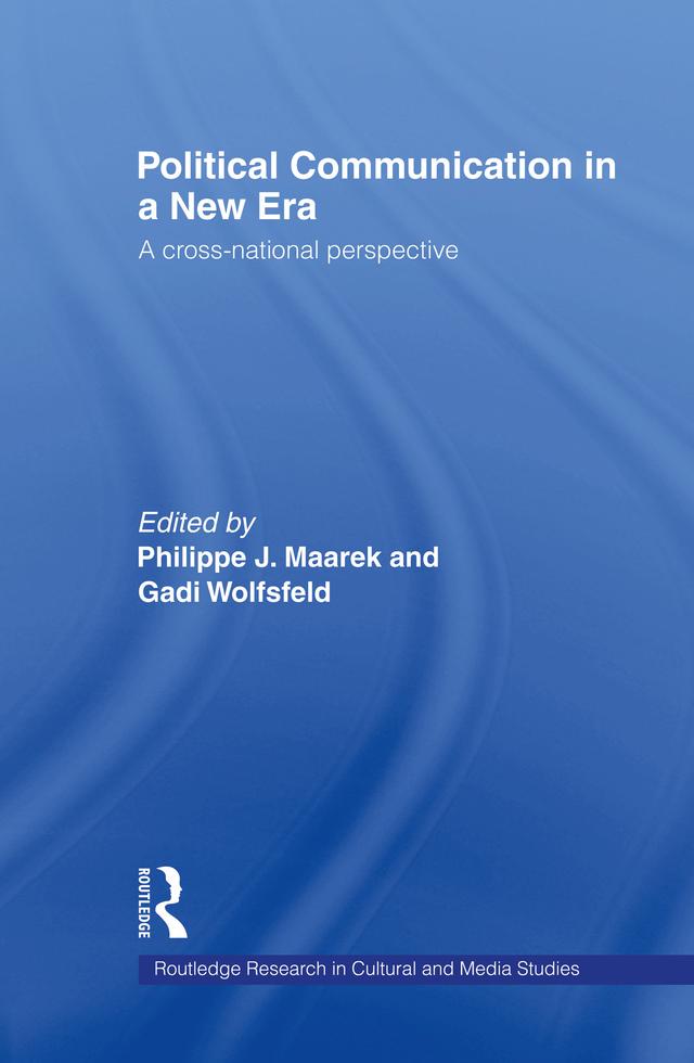 Political Communication in a New Era by Gadi Wolfsfeld, Philippe Maarek