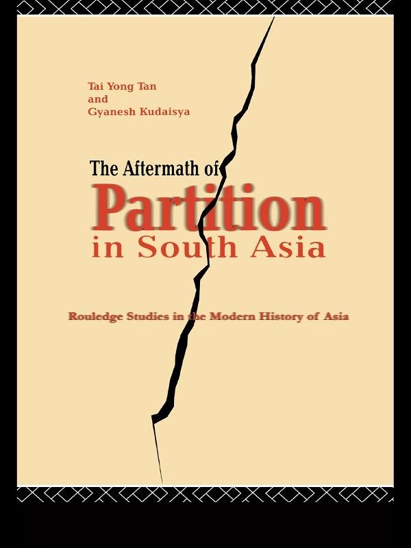 The Aftermath of Partition in South Asia by Gyanesh Kudaisya, Tan Tai Yong
