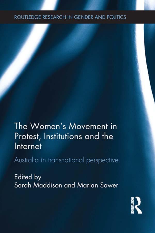The Women's Movement in Protest, Institutions and the Internet by Marian Sawer, Sarah Maddison
