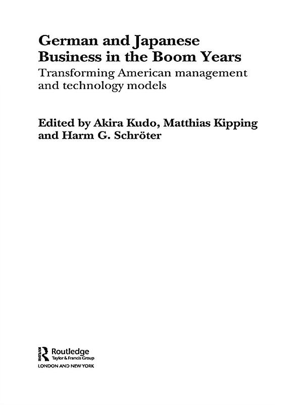 German and Japanese Business in the Boom Years by Akira Kudo, Harm G. Schröter, Matthias Kipping