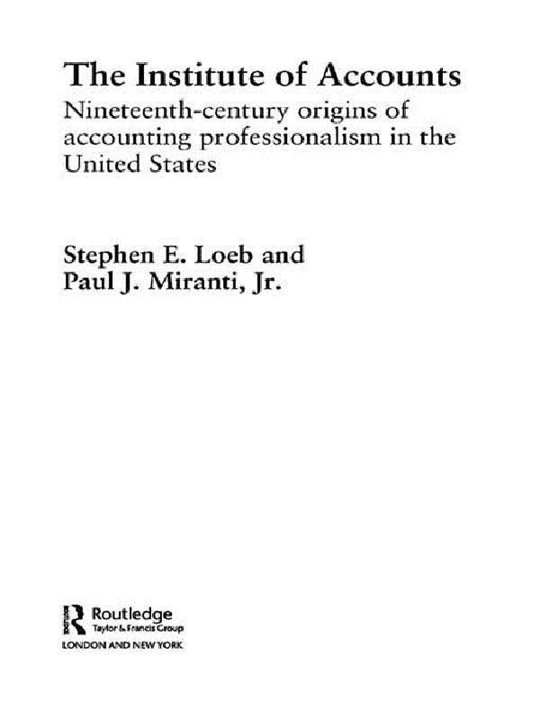 The Institute of Accounts by Paul J. Miranti, Stephen E. Loeb