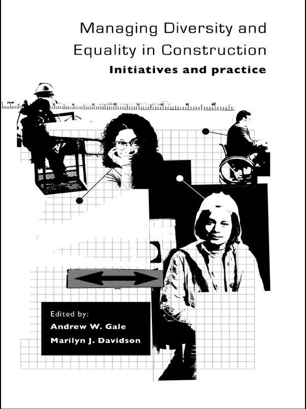 Managing Diversity and Equality in Construction by Andrew W. Gale, Marilyn J. Davidson
