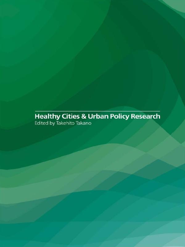 Healthy Cities and Urban Policy Research by Takehito Takano