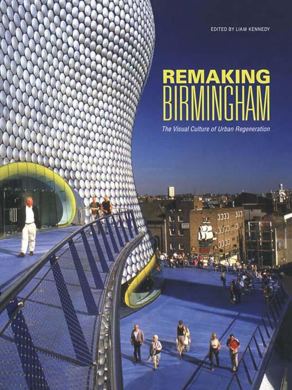Remaking Birmingham by Liam Kennedy