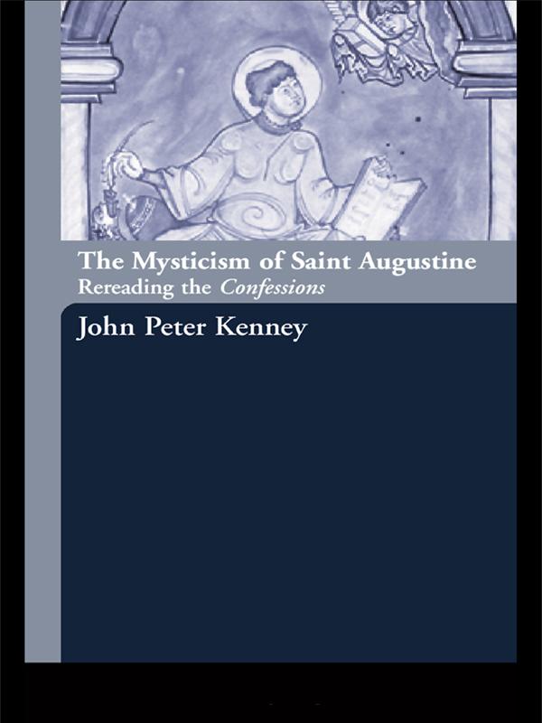 The Mysticism of Saint Augustine by John Peter Kenney