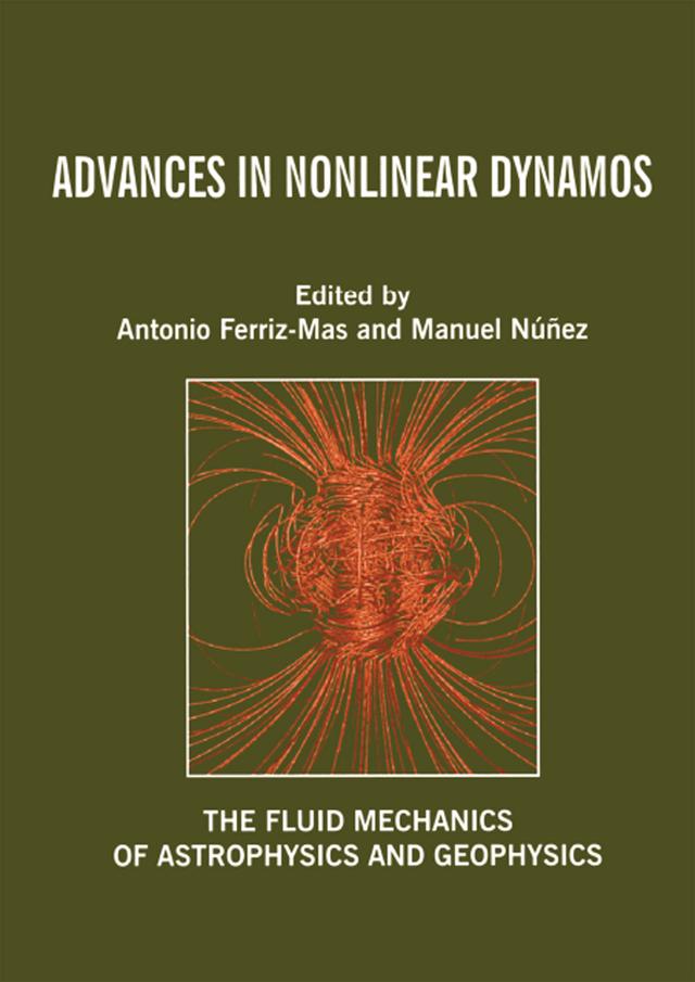 Advances in Nonlinear Dynamos by Antonio Ferriz-Mas, Manuel Nunez