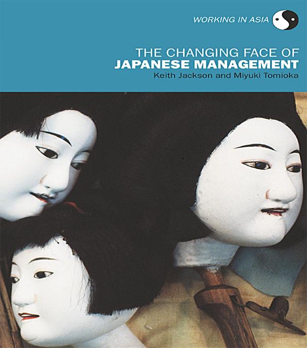 The Changing Face of Japanese Management by Keith Jackson, Miyuki Tomioka