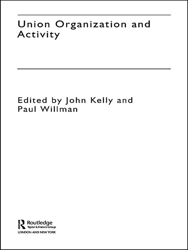 Union Organization and Activity by John Kelly, Paul Willman