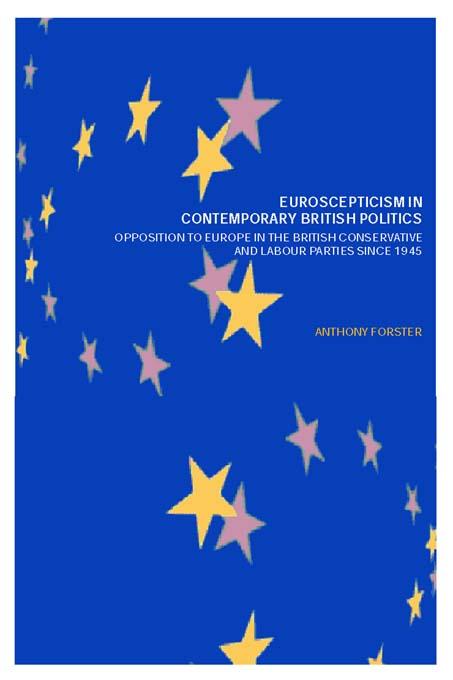 Euroscepticism in Contemporary British Politics by Anthony Forster