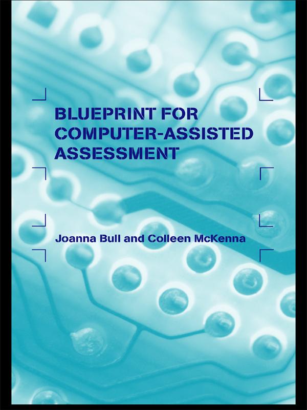 A Blueprint for Computer-Assisted Assessment by Colleen McKenna, Joanna Bull