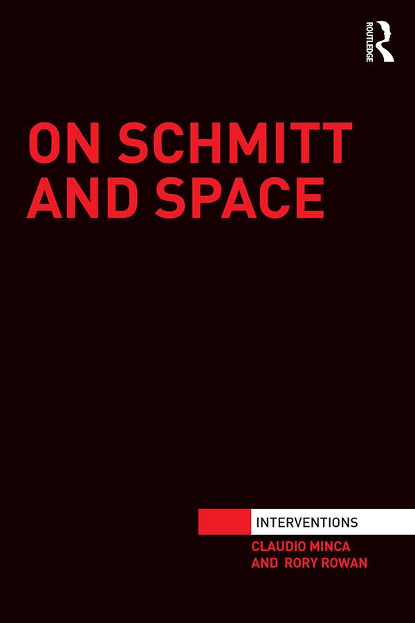 On Schmitt and Space by Claudio Minca, Rory Rowan