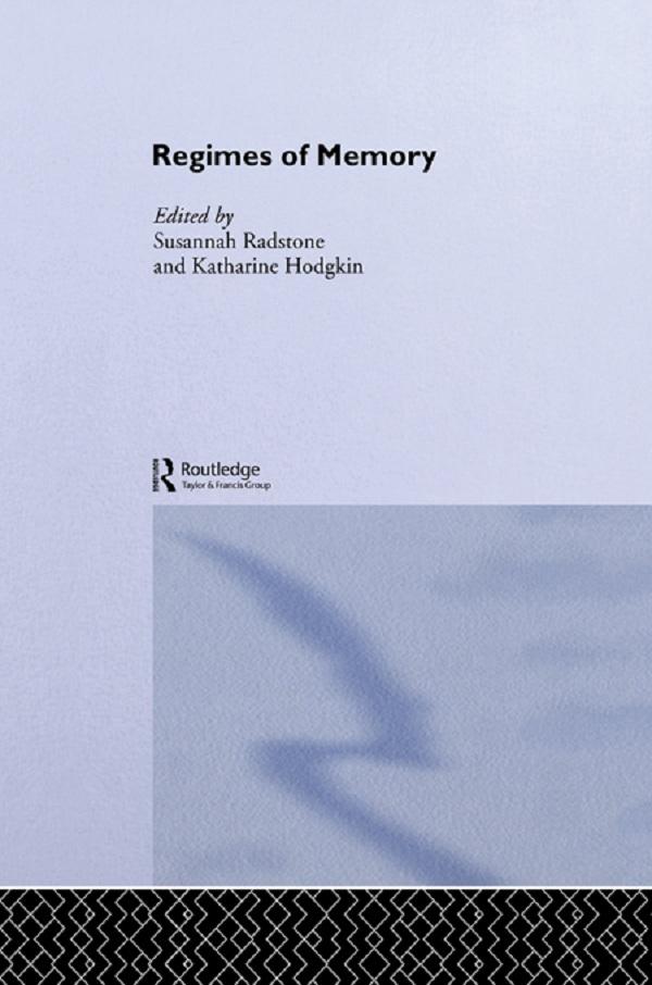 Regimes of Memory by Katharine Hodgkin, Susannah Radstone