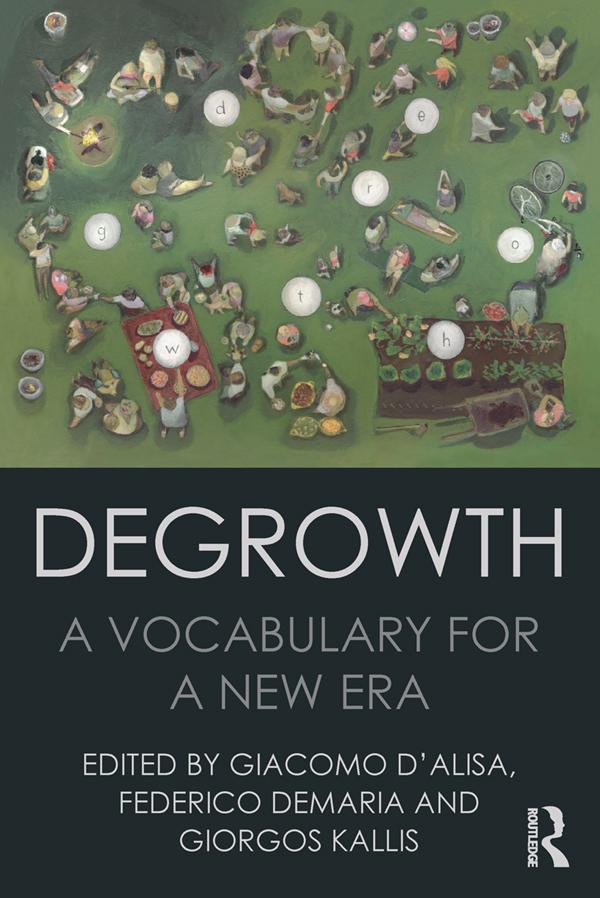 Degrowth by Federico Demaria, Giacomo D'Alisa, Giorgos Kallis