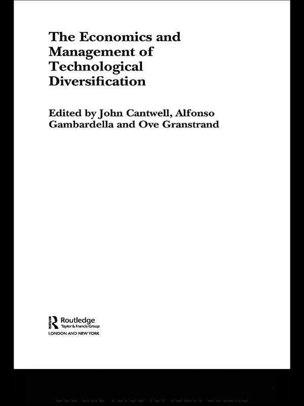The Economics and Management of Technological Diversification by Alfonso Gambardella, John Cantwell, Ove Granstrand
