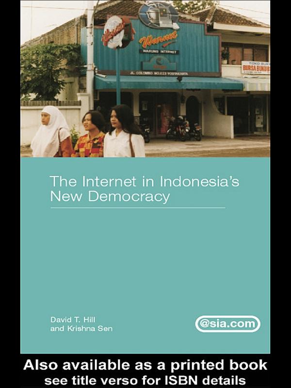 The Internet in Indonesia's New Democracy by David T. Hill, Krishna Sen