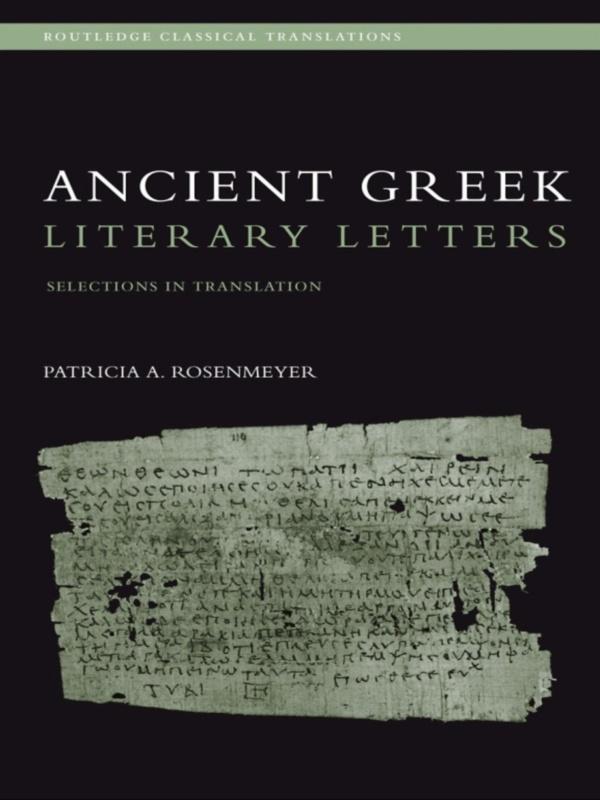 Ancient Greek Literary Letters by Patricia A. Rosenmeyer