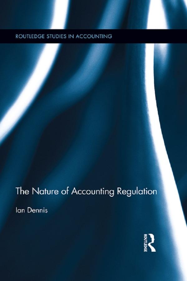 The Nature of Accounting Regulation by Ian Dennis