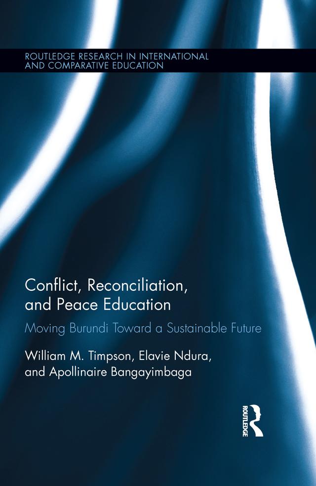 Conflict, Reconciliation and Peace Education by Apollinaire Bangayimbaga, Elavie Ndura, William Timpson