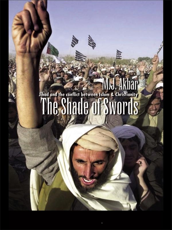 The Shade of Swords by M.J Akbar