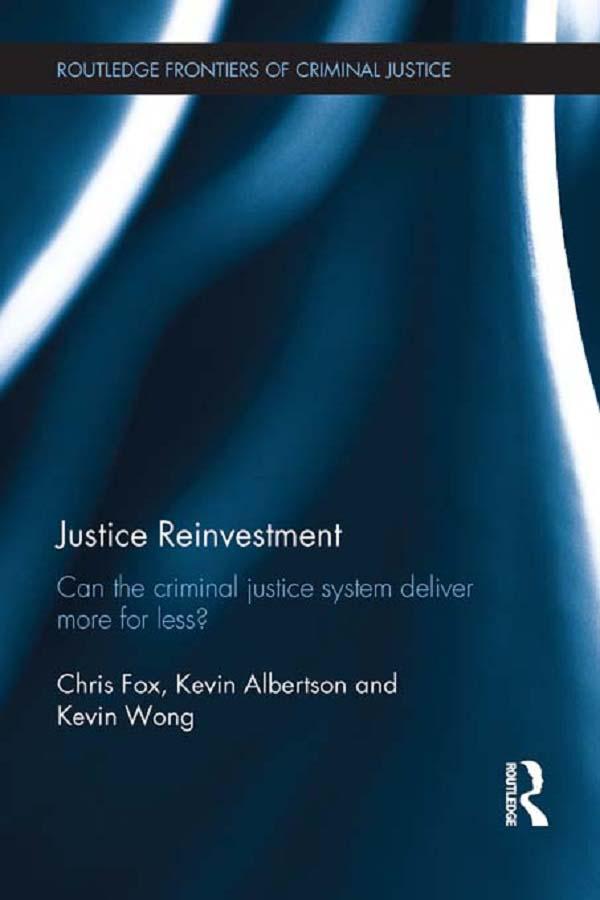 Justice Reinvestment by Chris Fox, Kevin Albertson, Kevin Wong