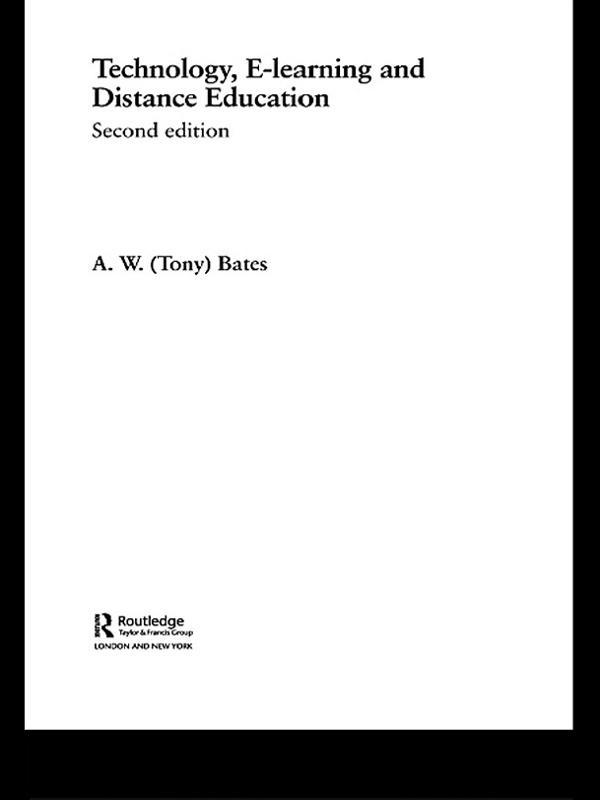 Technology, e-learning and Distance Education by A.W. (Tony) Bates