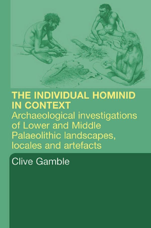 Hominid Individual in Context by Clive Gamble, Martin Porr