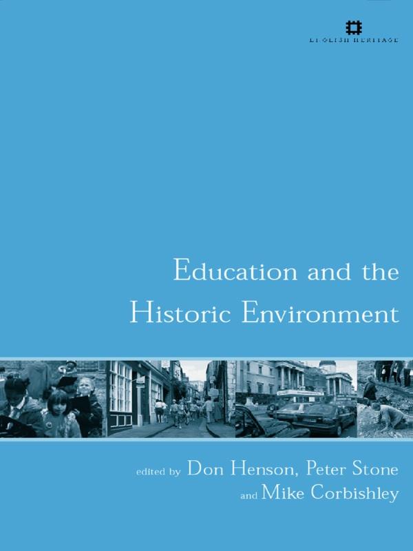 Education and the Historic Environment by Don Henson, Mike Corbishley, Peter Stone