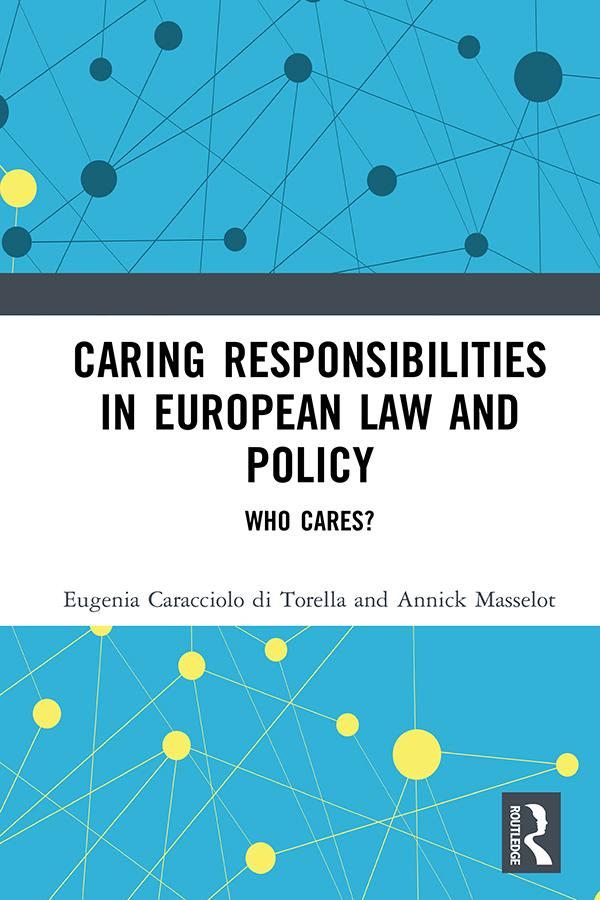 Caring Responsibilities in European Law and Policy by Annick Masselot, Eugenia Caracciolo di Torella